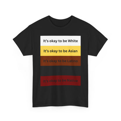 "Its okay to be X" shirt