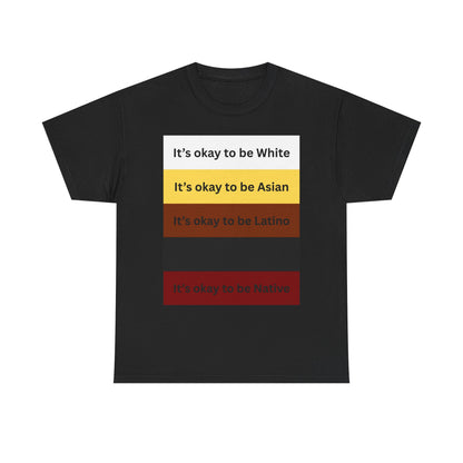"Its okay to be X" shirt