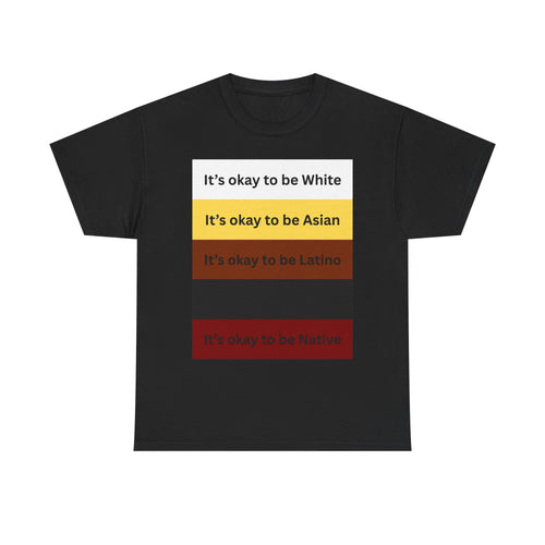 "Its okay to be X" shirt
