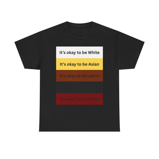 "Its okay to be X" shirt